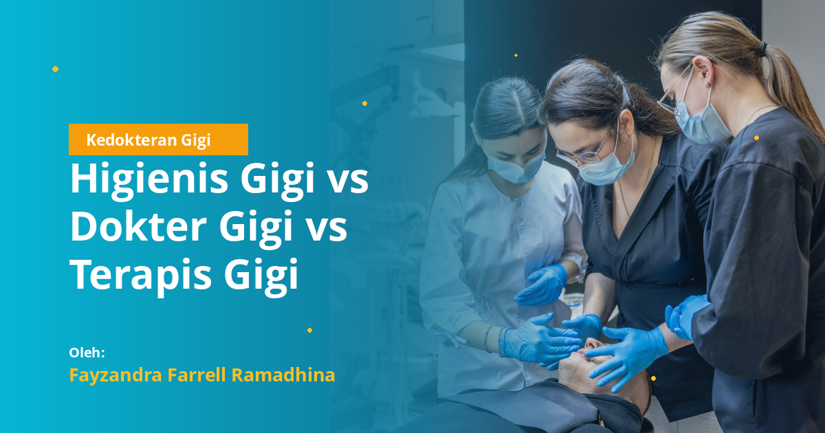 Higienis Gigi vs Dokter Gigi vs Terapis Gigi